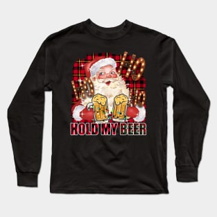 HO HO hold my beer Long Sleeve T-Shirt